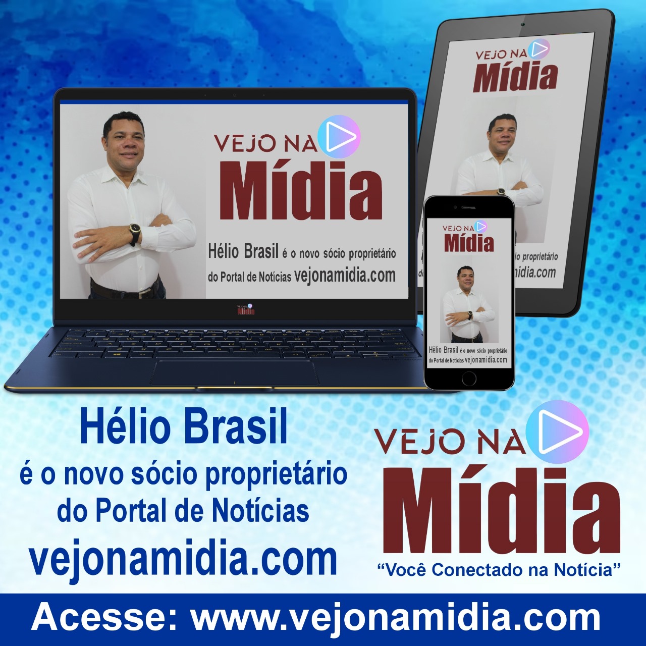 Hélio Brasil é o novo sócio proprietário do portal de notícias vejonamidia.com